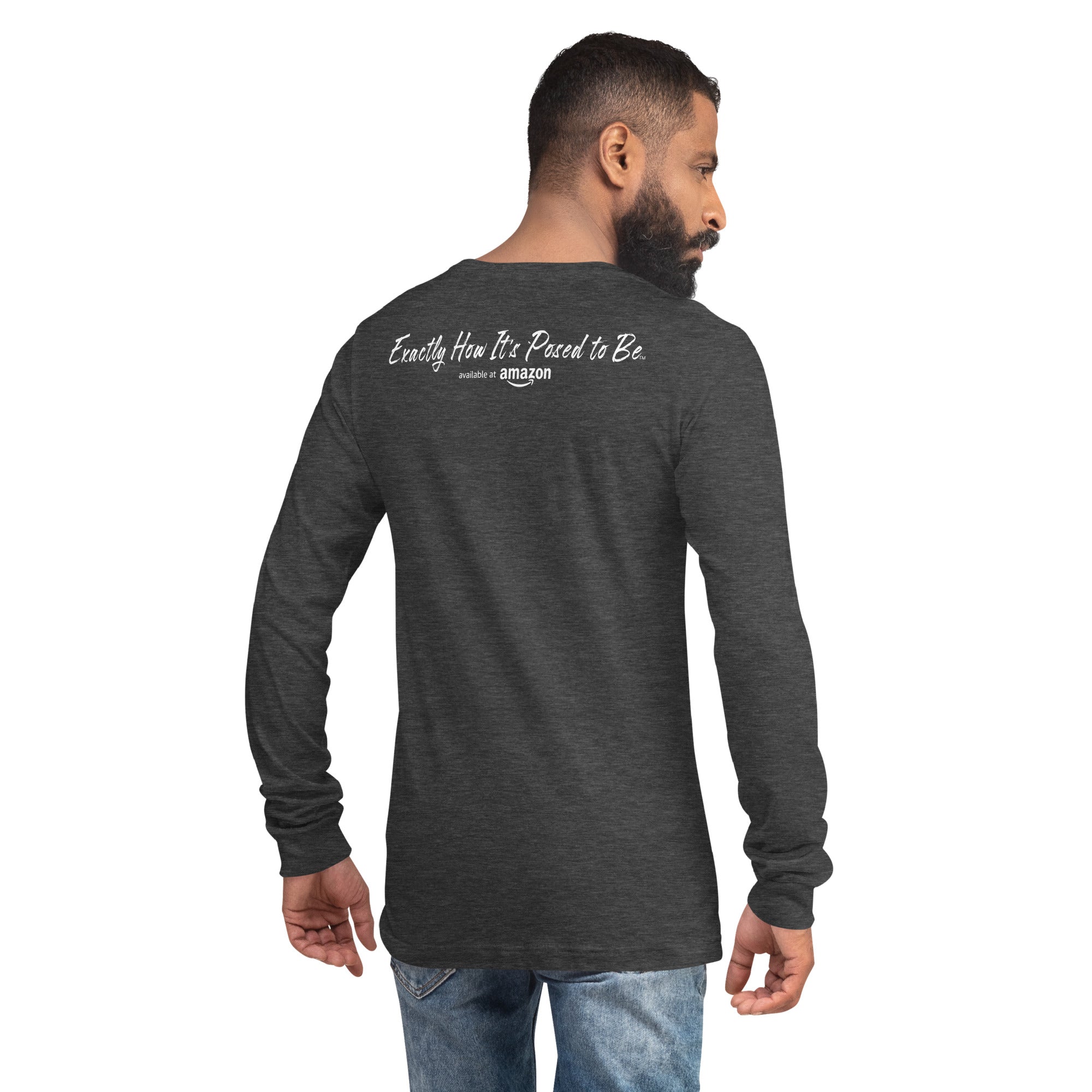 "Exactly How It's `Posed to Be" Small Logo Unisex Long Sleeve T-Shirt